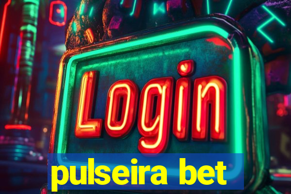 pulseira bet